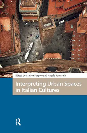 Scapolo / Porcarelli |  Interpreting Urban Spaces in Italian Cultures | Buch |  Sack Fachmedien
