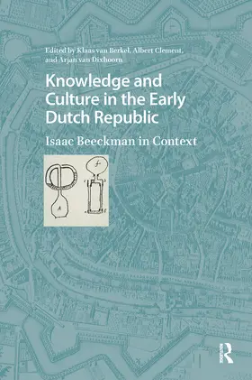 Berkel / Clement / Dixhoorn |  Knowledge and Culture in the Early Dutch Republic | Buch |  Sack Fachmedien