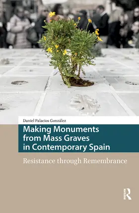 Palacios González | Making Monuments from Mass Graves in Contemporary Spain | Buch | 978-1-041-18233-7 | www.sack.de