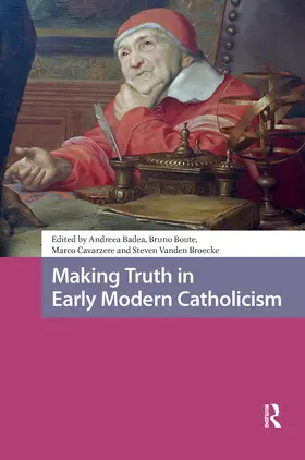 Badea / Boute / Cavarzere |  Making Truth in Early Modern Catholicism | Buch |  Sack Fachmedien