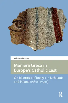 Mickunaite |  Maniera Greca in Europe's Catholic East | Buch |  Sack Fachmedien