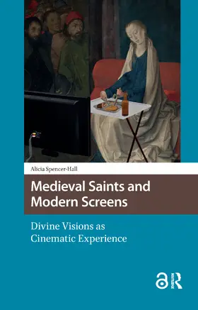 Spencer-Hall |  Medieval Saints and Modern Screens | Buch |  Sack Fachmedien
