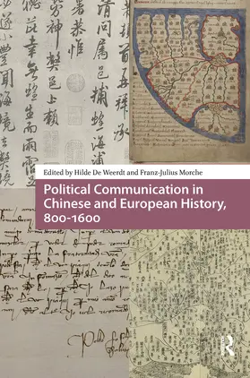 Weerdt / Morche |  Political Communication in Chinese and European History, 800-1600 | Buch |  Sack Fachmedien