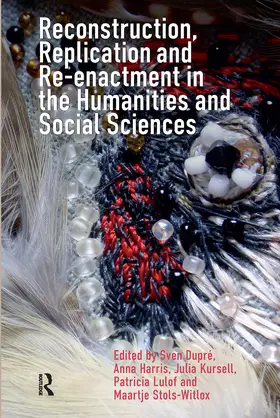 Dupré / Harris / Kursell |  Reconstruction, Replication and Re-enactment in the Humanities and Social Sciences | Buch |  Sack Fachmedien
