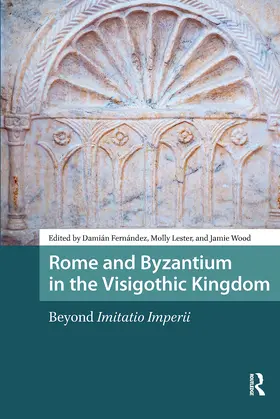 Fernández / Lester / Wood |  Rome and Byzantium in the Visigothic Kingdom | Buch |  Sack Fachmedien