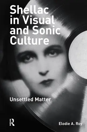 Roy |  Shellac in Visual and Sonic Culture | Buch |  Sack Fachmedien