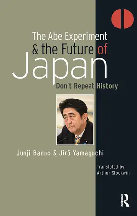 Banno / Yamaguchi |  The Abe Experiment and the Future of Japan | Buch |  Sack Fachmedien