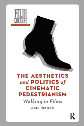 Ozgen / Özgen |  The Aesthetics and Politics of Cinematic Pedestrianism | Buch |  Sack Fachmedien