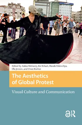 McGarry / Eslen-Ziya / Erhart |  The Aesthetics of Global Protest | Buch |  Sack Fachmedien