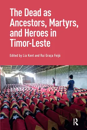 Kent / Feijo |  The Dead as Ancestors, Martyrs, and Heroes in Timor-Leste | Buch |  Sack Fachmedien