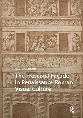Culotta |  The Frescoed Facade in Renaissance Roman Visual Culture | Buch |  Sack Fachmedien