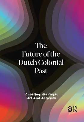 Bijnen / Limon / Brandon |  The Future of the Dutch Colonial Past | Buch |  Sack Fachmedien