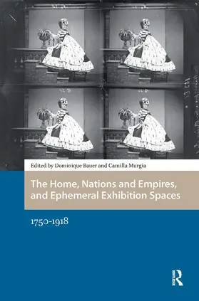 Bauer / Murgia |  The Home, Nations and Empires, and Ephemeral Exhibition Spaces | Buch |  Sack Fachmedien