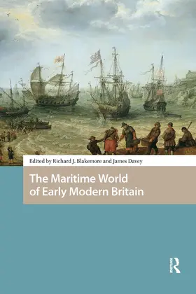 Blakemore / Davey |  The Maritime World of Early Modern Britain | Buch |  Sack Fachmedien