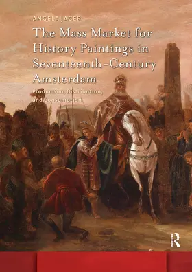 Jager |  The Mass Market for History Paintings in Seventeenth-Century Amsterdam | Buch |  Sack Fachmedien