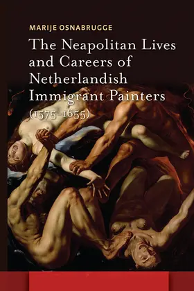 Osnabrugge |  The Neapolitan Lives and Careers of Netherlandish Immigrant Painters (1575-1655) | Buch |  Sack Fachmedien