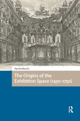 Bianchi |  The Origins of the Exhibition Space (1450-1750) | Buch |  Sack Fachmedien