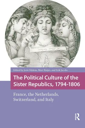 Oddens / Rutjes / Jacobs |  The Political Culture of the Sister Republics, 1794-1806 | Buch |  Sack Fachmedien