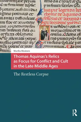 Rasanen / Räsänen |  Thomas Aquinas's Relics as Focus for Conflict and Cult in the Late Middle Ages | Buch |  Sack Fachmedien
