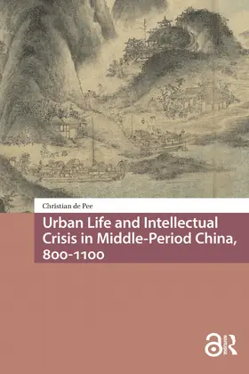 Pee |  Urban Life and Intellectual Crisis in Middle-Period China, 800-1100 | Buch |  Sack Fachmedien