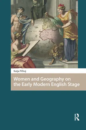 Pilhuj |  Women and Geography on the Early Modern English Stage | Buch |  Sack Fachmedien