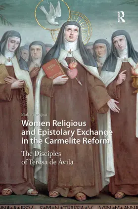 Mujica |  Women Religious and Epistolary Exchange in the Carmelite Reform | Buch |  Sack Fachmedien