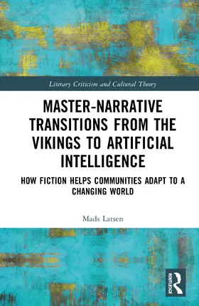 Larsen |  Master-Narrative Transitions from the Vikings to Artificial Intelligence | Buch |  Sack Fachmedien
