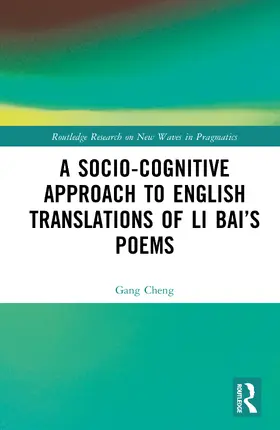 Cheng |  A Socio-cognitive Approach to English Translations of Li Bai's Poems | Buch |  Sack Fachmedien