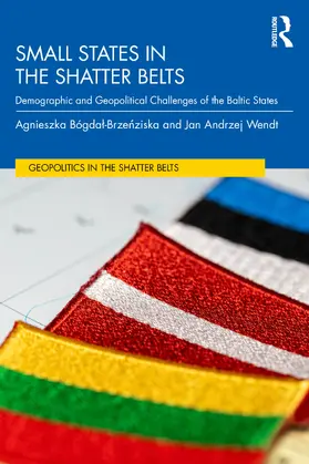 Bogdal-Brzezinska / Bógdal-Brzezinska / Andrzej Wendt |  Small States in the Shatter Belts | Buch |  Sack Fachmedien