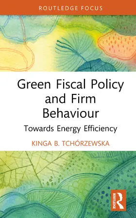 Tchórzewska |  Green Fiscal Policy and Firm Behaviour | Buch |  Sack Fachmedien