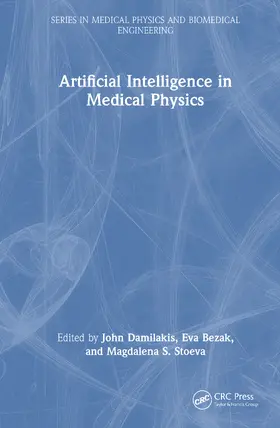 Bezak / Damilakis / Stoeva |  Artificial Intelligence in Medical Physics | Buch |  Sack Fachmedien