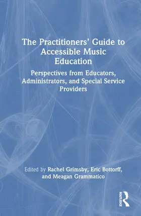 Grimsby / Bottorff / Grammatico |  The Practitioners' Guide to Accessible Music Education | Buch |  Sack Fachmedien