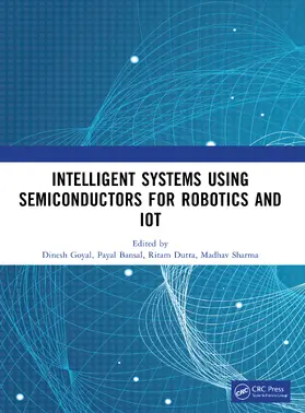 Goyal / Bansal / Dutta |  Intelligent Systems Using Semiconductors for Robotics and Iot | Buch |  Sack Fachmedien