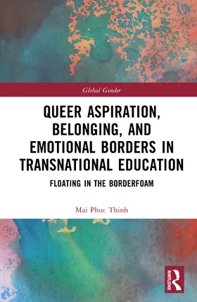 Thinh |  Queer Aspiration, Belonging, and Emotional Borders in Transnational Education | Buch |  Sack Fachmedien