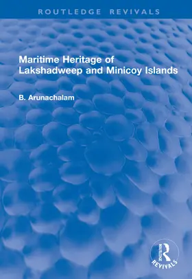 Arunachalam |  Maritime Heritage of Lakshadweep and Minicoy Islands | Buch |  Sack Fachmedien