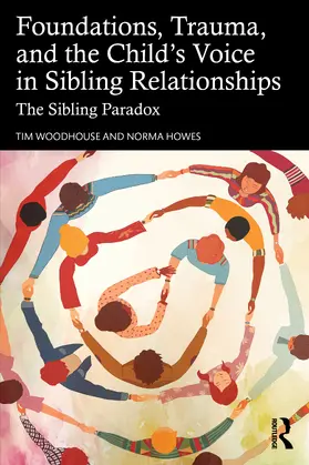 Howes / Woodhouse |  Foundations, Trauma, and the Child's Voice in Sibling Relationships | Buch |  Sack Fachmedien