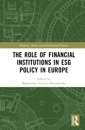 Iwanicz-Drozdowska |  The Role of Financial Institutions in ESG Policy in Europe | Buch |  Sack Fachmedien