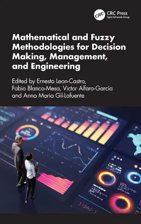 Leon-Castro / Blanco-Mesa / Alfaro-Garcia |  Mathematical and Fuzzy Methodologies for Decision Making, Management, and Engineering | Buch |  Sack Fachmedien