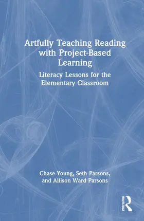 Ward Parsons / Young / Parsons |  Artfully Teaching Reading with Project-Based Learning | Buch |  Sack Fachmedien