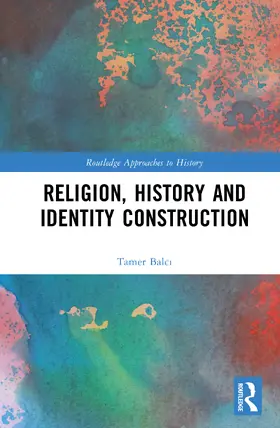 Balci |  Religion, History and Identity Construction | Buch |  Sack Fachmedien