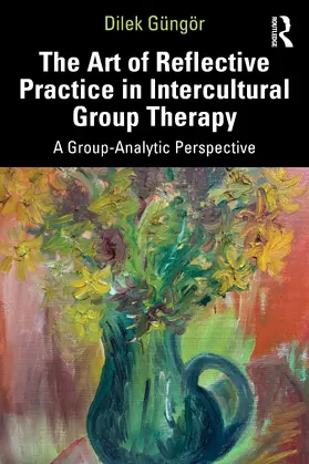Güngör |  The Art of Reflective Practice in Intercultural Group Therapy | Buch |  Sack Fachmedien