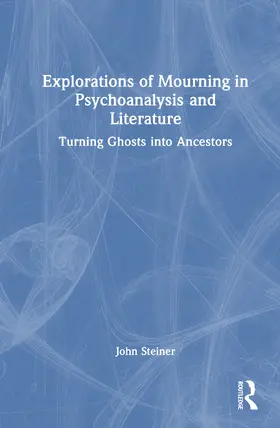 Steiner | Explorations of Mourning in Psychoanalysis and Literature | Buch | 978-1-041-21219-5 | www.sack.de
