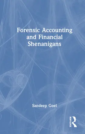 Goel |  Forensic Accounting and Financial Shenanigans Detection | Buch |  Sack Fachmedien