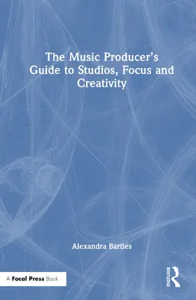 Bartles | The Music Producer's Guide to Studios, Focus and Creativity | Buch | 978-1-041-21863-0 | www.sack.de