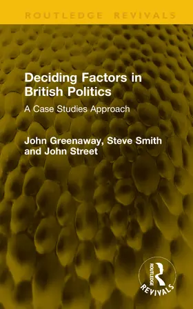 Greenaway / Street / Smith |  Deciding Factors in British Politics | Buch |  Sack Fachmedien