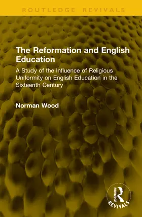 Wood |  The Reformation and English Education | Buch |  Sack Fachmedien