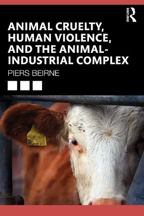 Beirne |  Animal Cruelty, Human Violence, and the Animal-Industrial Complex | Buch |  Sack Fachmedien