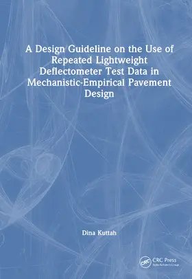 Kuttah |  A Design Guideline on the Use of Repeated Lightweight Deflectometer Test Data in Mechanistic-Empirical Pavement Design | Buch |  Sack Fachmedien