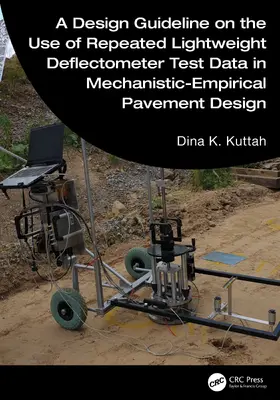 Kuttah |  A Design Guideline on the Use of Repeated Lightweight Deflectometer Test Data in Mechanistic-Empirical Pavement Design | Buch |  Sack Fachmedien