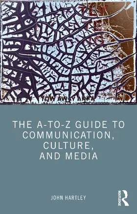 Hartley |  The A-to-Z Guide to Communication, Culture, and Media | Buch |  Sack Fachmedien